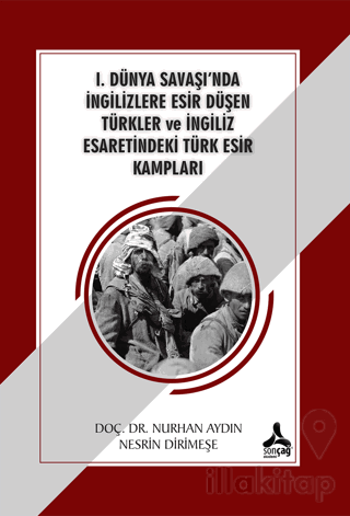 1. Dünya Savaşı'nda İngilizlere Esir Düşen Türkler ve İngiliz Esaretin