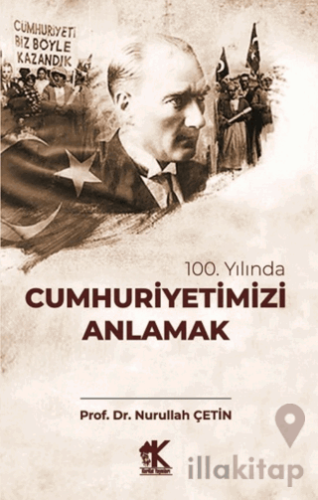 100. Yılında Cumhuriyetimiz Anlamak