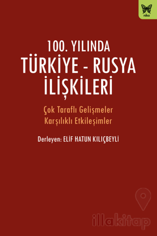 100. Yılında Türkiye - Rusya İlişkileri