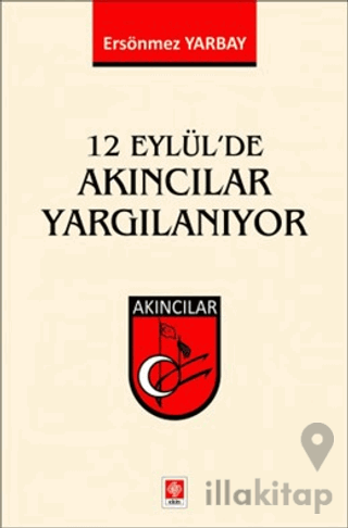 12 Eylül'de Akıncılar Yargılanıyor