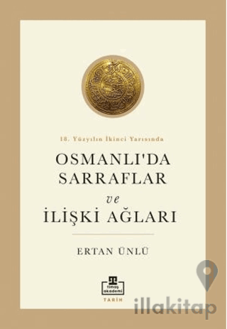 18. Yüzyılın İkinci Yarısında Osmanlıda Sarraflar ve İlişki Ağları