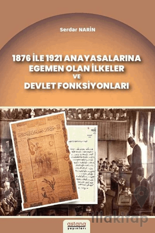 1876 ile 1921 Anayasalarına Egemen Olan İlkeler ve Devlet Fonksiyonlar