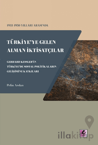 1933 - 1950 Yılları Arasında Türkiye'ye Gelen Alman İktisatçılar - Ger