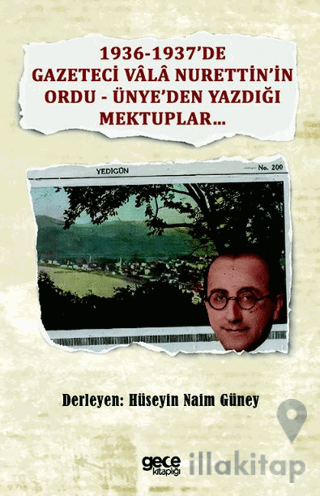 1936-1937’de Gazeteci Vala Nurettin’in Ordu - Ünye’den Yazdığı Mektupl