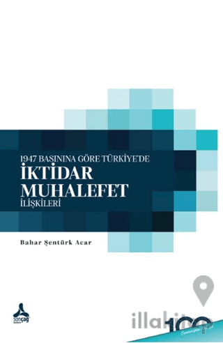 1947 Basınına Göre Türkiye’de İktidar - Muhalefet İlişkileri