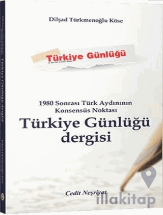 1980 Sonrası Türk Aydınının Konsensüs Noktası Türkiye Günlüğü Dergisi