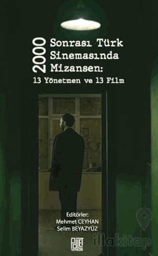 2000 Sonrası Türk Sinemasında Mizansen: 13 Yönetmen ve 13 Film