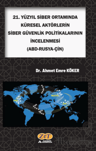 21. Yüzyıl Siber Ortamında Küresel Aktörlerin Siber Güvenlik Politikal