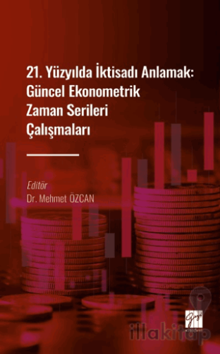 21. Yüzyılda İktisadı Anlamak : Güncel Ekonometrik Zaman Serileri Çalı