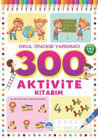 300 Aktivite Kitabım - Okul Öncesi Yardımcı (3-4-5 Yaş)