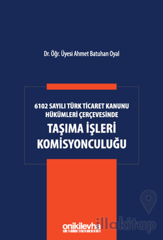 6102 Sayılı Türk Ticaret Kanunu Hükümleri Çerçevesinde Taşıma İşleri K