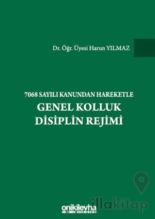 7068 Sayılı Kanundan Hareketle Genel Kolluk Disiplin Rejimi