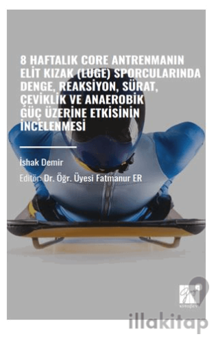 8 Haftalık Core Antrenmanın Elit Kızak Luge) Sporcularında Denge, Reak