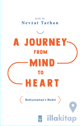 A Journey from Mind to Heart Bediuzzaman’s Model