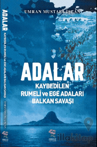 Adalar - Kaybedilen Rumeli ve Ege Adaları Balkan Savaşı