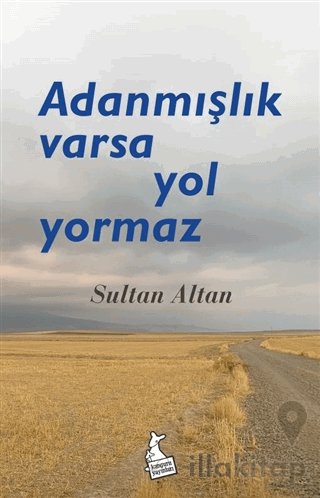 Adanmışlık Varsa Yol Yormaz