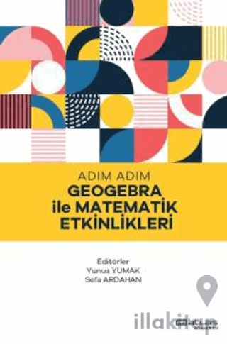 Adım Adım Geogebra ile Matematik Etkinlikleri