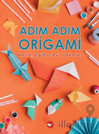 Adım Adım Origami Katla, Eğlenceyi Yakala!