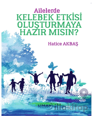 Ailelerde Kelebek Etkisi Oluşturmaya Hazır Mısın?