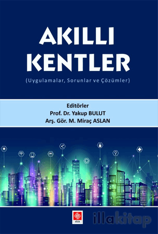 Akıllı Kentler (Uygulamalar, Sorunlar ve Çözümler)