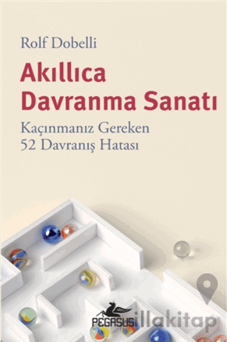 Akıllıca Davranma Sanatı: Kaçınmanız Gereken 52 Davranış Hatası