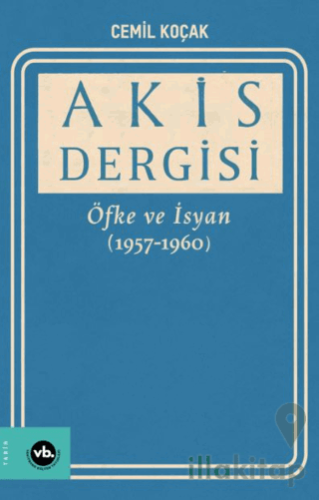 Akis Dergisi Öfke ve İsyan (1957-1960) (2. Cilt)