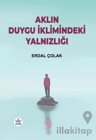 Aklın Duygu İklimindeki Yalnızlığı