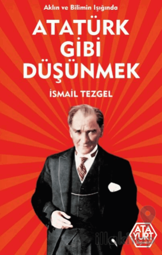 Aklın ve Bilimin Işığında Atatürk Gibi Düşünmek