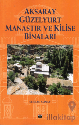 Aksaray Güzelyurt Manastır Ve Kilise Binaları