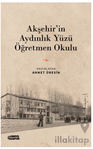 Akşehir’in Aydınlık Yüzü Öğretmen Okulu