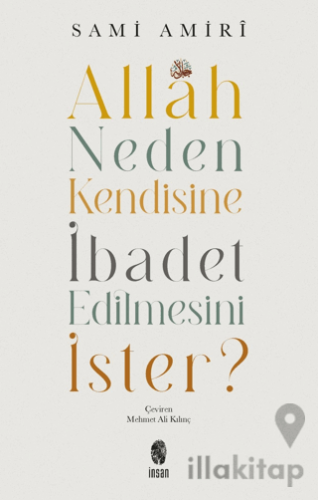 Allah Neden Kendisine İbadet Edilmesini İster?