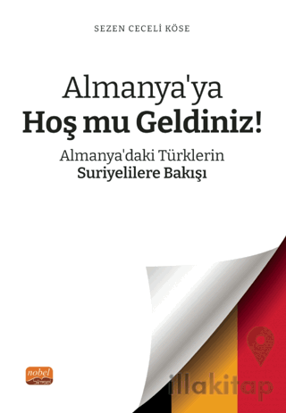 Almanya’ya Hoş mu Geldiniz? Almanya’daki Türklerin Suriyelilere Bakışı