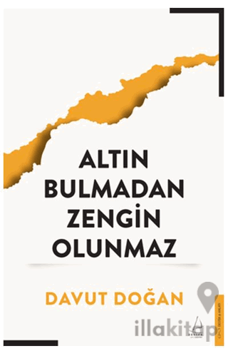 Altın Bulmadan Zengin Olunmaz