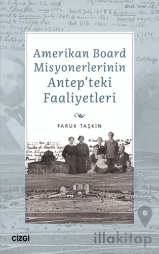 Amerikan Board Misyonerlerinin Antep'teki Faaliyetleri