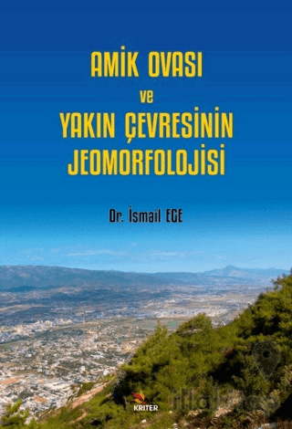 Amik Ovası ve Yakın Çevresinin Jeomorfolojisi