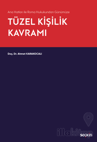 Ana Hatları ile Roma Hukukundan Günümüze Tüzel Kişilik Kavramı