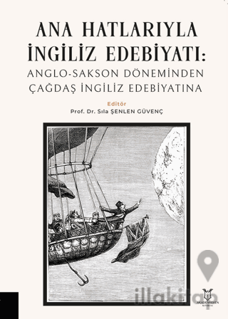 Ana Hatlarıyla İngiliz Edebiyatı: Anglo-Sakson Döneminden Çağdaş İngil