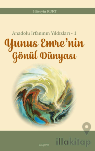 Anadolu İrfanının Yıldızları – 1 Yunus Emre’nin Gönül Dünyası