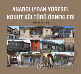 Anadolu'dan Yöresel Konut Kültürü Örnekleri