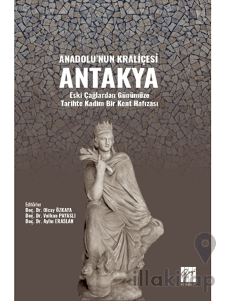 Anadolu'nun Kraliçesi Antakya