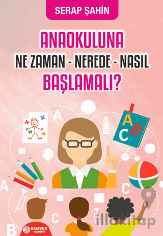 Anaokuluna Ne Zaman - Nerede - Nasıl Başlamalı?