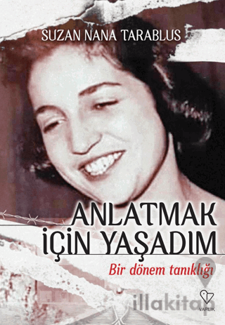 Anlatmak İçin Yaşadım - Bir Dönem Tanıklığı