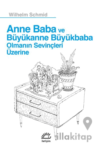 Anne Baba ve Büyükanne Büyükbaba Olmanın Sevinçleri Üzerine