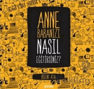 Anne Babanızı Nasıl Eğitirsiniz?