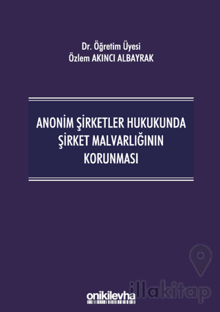 Anonim Şirketler Hukukunda Şirket Malvarlığının Korunması