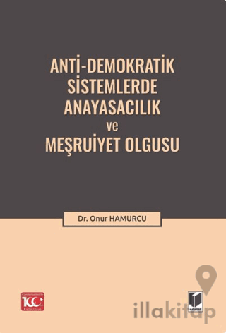 Anti-Demokratik Sistemlerde Anayasacılık ve Meşruiyet Olgusu