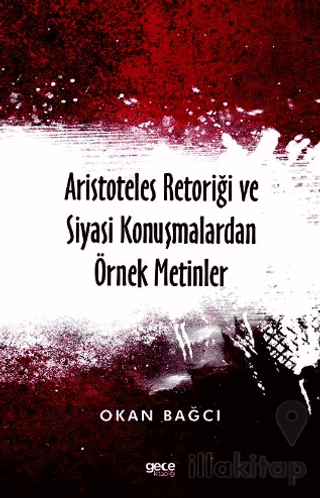 Aristoteles Retoriği ve Siyasi Konuşmalardan Örnek Metinler