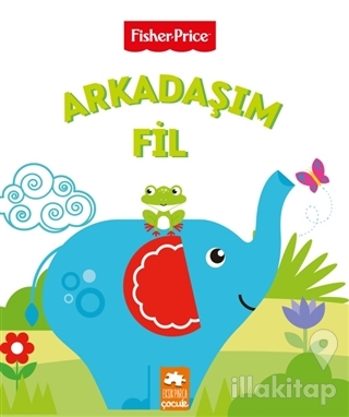 Arkadaşım Fil - Fisher Price (Ciltli)