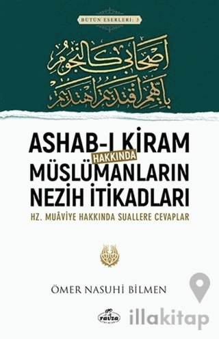 Ashab-ı Kiram Hakkında Müslümanların Nezih İtikadları