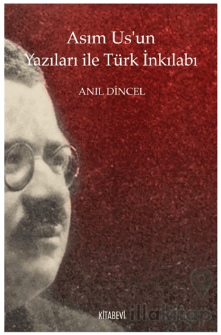 Asım Us’un Yazıları ile Türk İnkılabı